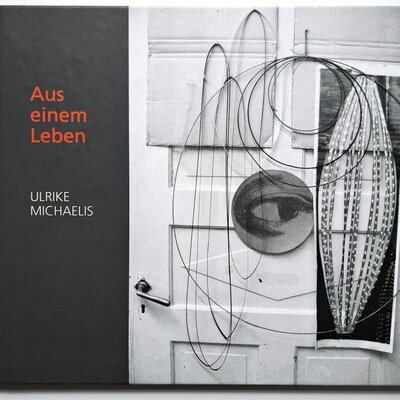 Aus einem Leben - Ulrike Michaelis | © Galerie Dr. Markus Döbele